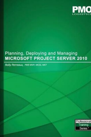 Cover of Planning, Deploying and Managing Microsoft Project Server 2010