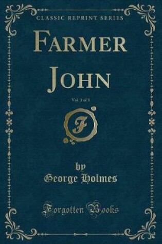 Cover of Farmer John, Vol. 3 of 3 (Classic Reprint)