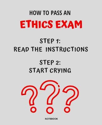 Book cover for Notebook How to Pass an Ethics Exam