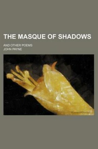 Cover of The Masque of Shadows; And Other Poems