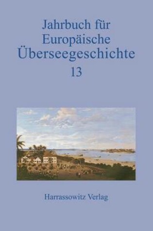 Cover of Jahrbuch Fur Europaische Uberseegeschichte 13 (2013)