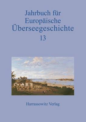 Cover of Jahrbuch Fur Europaische Uberseegeschichte 13 (2013)