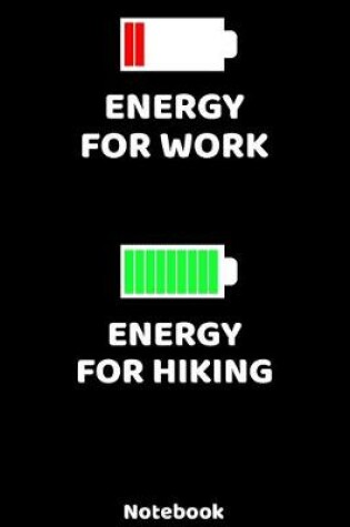 Cover of Energy for Work - Energy for Hiking Notebook
