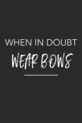 Book cover for When in Doubt Wear Bows