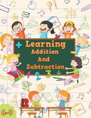 Book cover for Learning Addition And Subtraction 6-9