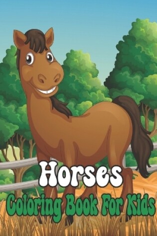 Cover of Horses Coloring Book For Kids