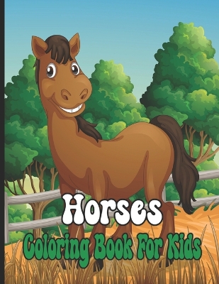 Book cover for Horses Coloring Book For Kids