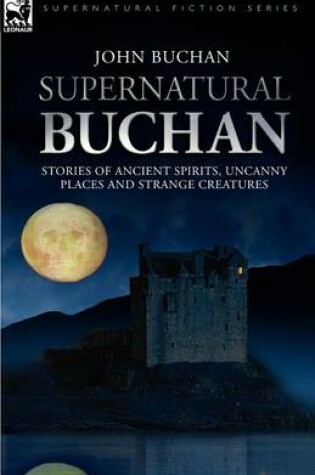 Cover of Supernatural Buchan - Stories of ancient spirits uncanny places and strange creatures