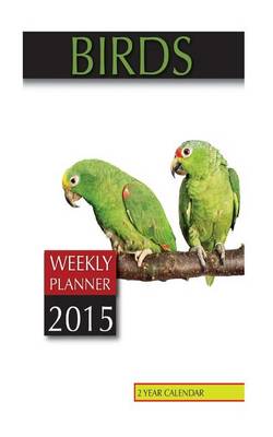 Book cover for Birds Weekly Planner 2015