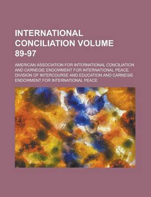 Book cover for International Conciliation Volume 89-97