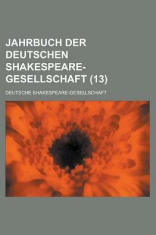 Cover of Jahrbuch Der Deutschen Shakespeare-Gesellschaft (13 )