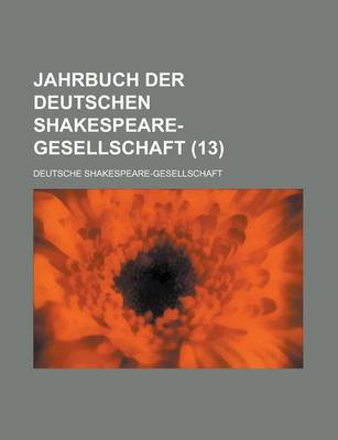 Book cover for Jahrbuch Der Deutschen Shakespeare-Gesellschaft (13 )