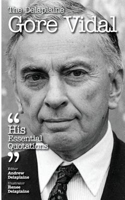 Book cover for The Delaplaine Gore Vidal - His Essential Quotations