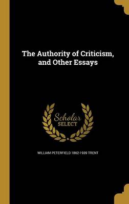 Book cover for The Authority of Criticism, and Other Essays