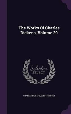 Book cover for The Works of Charles Dickens, Volume 29