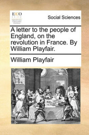 Cover of A Letter to the People of England, on the Revolution in France. by William Playfair.