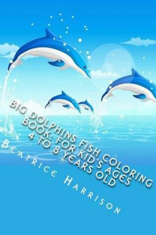 Cover of Big Dolphins Fish Coloring Book