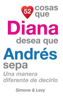 Cover of 52 Cosas Que Diana Desea Que Andrés Sepa