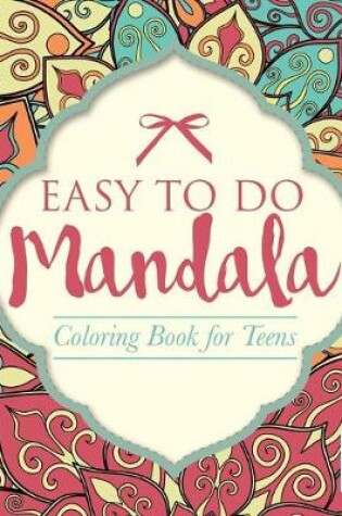 Cover of Easy to Do Mandala Coloring Book for Teens