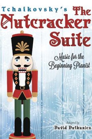 Cover of Tchaikovsky's The Nutcracker Suite: Music for the Beginning Pianist