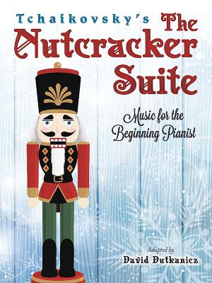 Book cover for Tchaikovsky's The Nutcracker Suite: Music for the Beginning Pianist