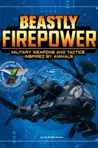 Cover of Beastly Firepower: Military Weapons and Tactics Inspired by Animals (Beasts and the Battlefield)