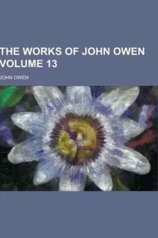 Cover of The Works of John Owen Volume 13