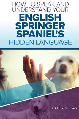 Book cover for How to Speak and Understand Your English Springer Spaniel's Hidden Language