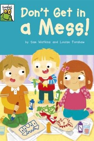 Cover of Froglets: Don't Get in a Mess!