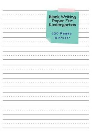 Cover of Blank Writing Paper For Kindergarten - 150 pages 8.5" x 11"