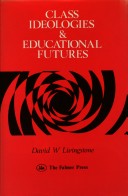 Book cover for Class, Ideologies and Educational Futures