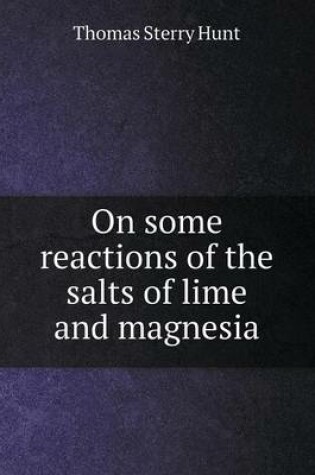 Cover of On some reactions of the salts of lime and magnesia