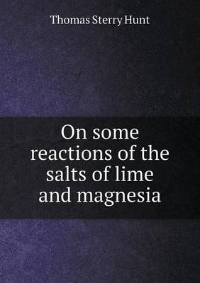 Book cover for On some reactions of the salts of lime and magnesia