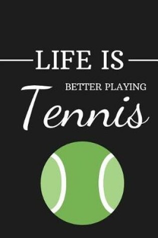 Cover of Life Is Better Playing Tennins