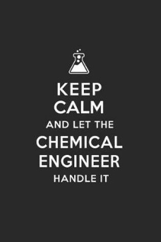 Cover of Keep Calm and Let the Chemical Engineer Handle It