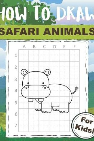 Cover of How to Draw Safari Animals For Kids
