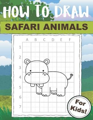 Book cover for How to Draw Safari Animals For Kids