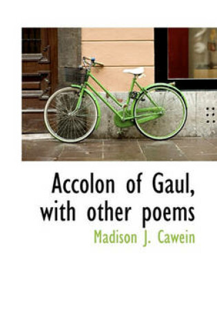 Cover of Accolon of Gaul, with Other Poems