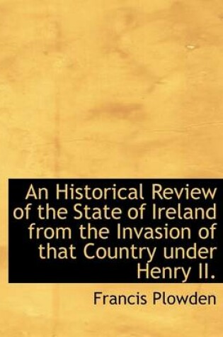 Cover of An Historical Review of the State of Ireland from the Invasion of That Country Under Henry II.