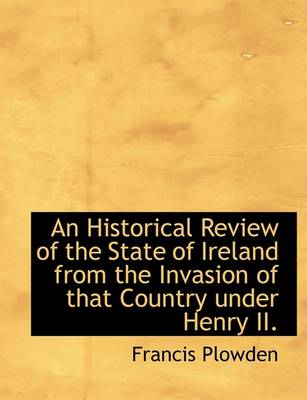 Book cover for An Historical Review of the State of Ireland from the Invasion of That Country Under Henry II.