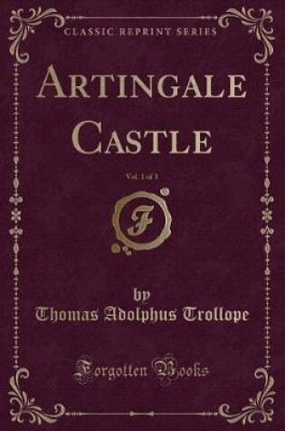 Cover of Artingale Castle, Vol. 1 of 3 (Classic Reprint)