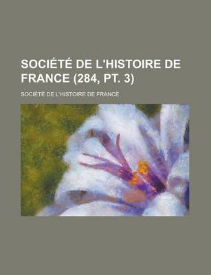Book cover for Societe de L'Histoire de France (284, PT. 3)