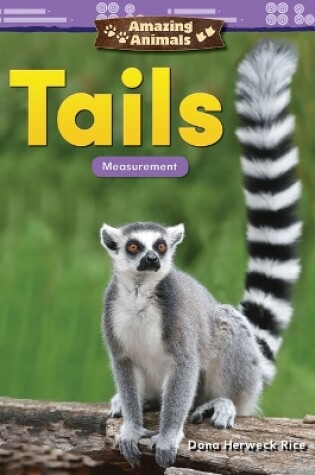 Cover of Amazing Animals: Tails: Measurement