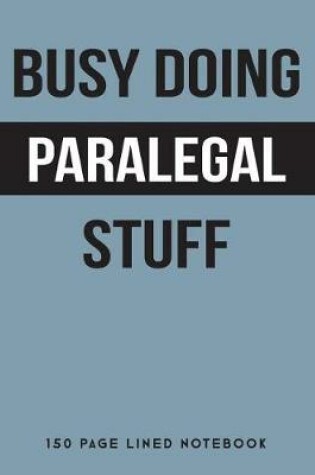 Cover of Busy Doing Paralegal Stuff