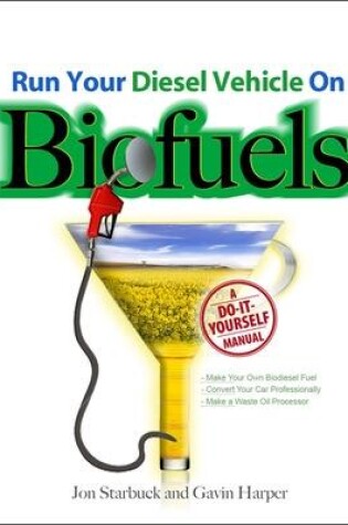 Cover of Run Your Diesel Vehicle on Biofuels: A Do-It-Yourself Manual