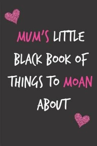 Cover of Mum's Little Black Book of Things to Moan about