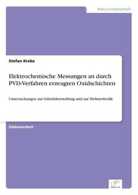 Book cover for Elektrochemische Messungen an durch PVD-Verfahren erzeugten Oxidschichten