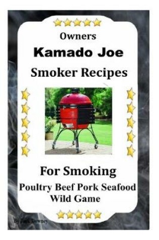 Cover of Kamado Joe Smoker Recipes