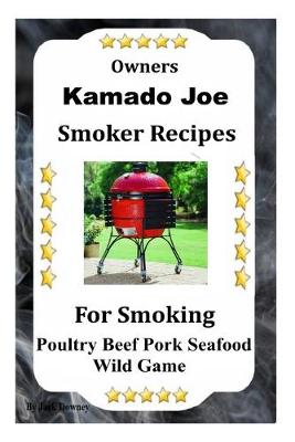 Book cover for Kamado Joe Smoker Recipes