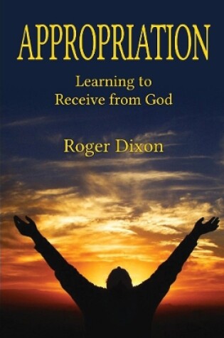 Cover of Appropriation: Learning to Recieve from God